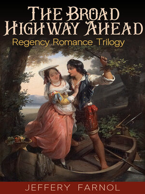 cover image of The Broad Highway Ahead--Regency Romance Trilogy